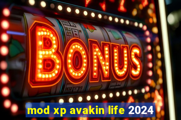 mod xp avakin life 2024